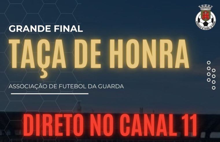 Final da Taça de Honra da AFGuarda com transmissão no Canal 11